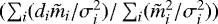 $(\sum_i(d_i \tilde{m}_i / \sigma_i^2) / \sum_i (\tilde{m}_i^2 / \sigma_i^2))$