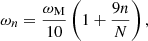 $$ \begin{aligned} \omega _n = \frac{\omega _{\rm M}}{10}\left(1 + \frac{9n}{N}\right), \end{aligned} $$