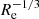 $ R_{\mathrm{e}}^{-1/3} $