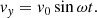 $$ \begin{aligned} v_y = v_0 \sin {\omega t}. \end{aligned} $$