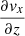 $ \frac{\partial{v_x}}{\partial{z}} $