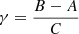 $ \gamma = \frac{B-A}{C} $