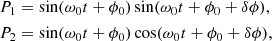 $$ \begin{aligned}&P_1 = \sin (\omega _{0}t + \phi _{0}) \sin ( \omega _{0}t + \phi _{0} + \delta \phi ),\nonumber \\&P_2 = \sin (\omega _{0}t + \phi _{0}) \cos ( \omega _{0}t + \phi _{0} + \delta \phi ), \end{aligned} $$