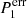 $ P^{\rm err}_1 $