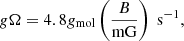 $$ \begin{aligned} g\Omega = 4.8 g_{\mathrm{mol} } \left(\frac{B}{\mathrm{mG} } \right) \ \mathrm{s} ^{-1}, \end{aligned} $$