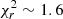 $ \chi^2_r \sim 1.6 $
