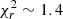 $ \chi^2_r\sim 1.4 $
