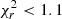 $ \chi^2_r < 1.1 $