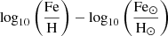 $ \mathrm{log}_{10}\left(\frac{\mathrm{Fe}}{\mathrm{H}}\right) - \mathrm{log}_{10}\left( \frac{\mathrm{Fe}_{\odot}}{\mathrm{H}_{\odot}}\right) $