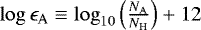 ${{\log{\epsilon_{\mathrm{A}}}}}\equiv\log_{10} \left(\frac{N_{\mathrm{A}}}{N_{\mathrm{H}}}\right)&#x002B;12$