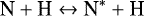 \begin{eqnarray*}{\textrm{N}&#x002B;\textrm{H}}\leftrightarrow {\textrm{N}^{*}&#x002B;\textrm{H}} \end{eqnarray*}