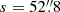 $ s=52{{\overset{\prime\prime}{.}}}8 $