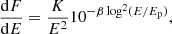 $$ \begin{aligned} \frac{\mathrm{d}F}{\mathrm{d}E}= \frac{K}{E^2} 10^{-\beta \log ^2(E/E_{\rm p})}, \end{aligned} $$