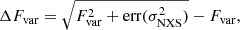 $$ \begin{aligned} \Delta F_{\rm var} = \sqrt{F^2_{\rm var} + \mathrm{err}(\sigma ^2_{\rm NXS})} - F_{\rm var}, \end{aligned} $$