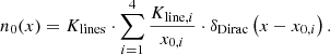 $$ \begin{aligned} n_{0}(x) = K_{\rm {lines}} \cdot \sum _{i=1}^4 \frac{K_{\mathrm{{line}},i}}{x_{0,i}} \cdot \delta _{\mathrm{Dirac} } \left( x - x_{0,i} \right). \end{aligned} $$