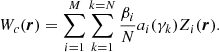 $$ \begin{aligned} W_c (\boldsymbol{r}) =\sum \limits _{i = 1}^M {\sum \limits _{k = 1}^{k = N} {\frac{\beta _i }{N}a_i(\gamma _k )Z_i (\boldsymbol{r})} } . \end{aligned} $$