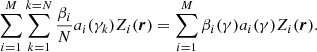 $$ \begin{aligned} \sum \limits _{i = 1}^M {\sum \limits _{k = 1}^{k = N} {\frac{\beta _i }{N}a_i (\gamma _k )Z_i (\boldsymbol{r})} }= \sum \limits _{i = 1}^M {\beta _i (\gamma )a_i (\gamma )Z_i (\boldsymbol{r})} . \end{aligned} $$