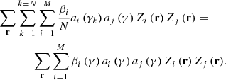 $$ \begin{aligned}&\sum \limits _{\rm \mathbf{r}} {\sum \limits _{k = 1}^{k = N} {\sum \limits _{i = 1}^M {\frac{\beta _i }{N}a_i \left( {\gamma _k } \right)a_j \left( \gamma \right)Z_i \left( \mathrm{\mathbf{r}} \right)Z_j \left( \mathrm{\mathbf{r}} \right)}}} =\nonumber \\&\qquad \qquad {\sum \limits _{\rm \mathbf{r}} {\sum \limits _{i = 1}^M {\beta _i \left( \gamma \right)a_i \left( \gamma \right)a_j \left( \gamma \right)Z_i \left( \mathrm{\mathbf{r}} \right)Z_j \left( \mathrm{\mathbf{r}} \right)} }} . \end{aligned} $$