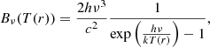 $$ \begin{aligned} B_{\nu }(T(r)) = \frac{2h\nu ^3}{c^2}\frac{1}{\exp \left(\frac{h\nu }{kT(r)}\right)-1} , \end{aligned} $$