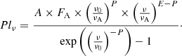 $$ \begin{aligned} Pl_{\nu } = \frac{A\times F_{\rm A}\times \left(\frac{\nu _0}{\nu _{\rm A}}\right)^P\times \left(\frac{\nu }{\nu _{\rm A}}\right)^{E-P}}{\exp \left(\left(\frac{\nu }{\nu _0}\right)^{-P}\right)-1}\cdot \end{aligned} $$