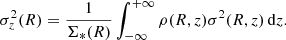 $$ \begin{aligned} \sigma _z^2(R) = {1\over \Sigma _{*}(R)}\int _{-\infty }^{+\infty }\rho (R,z)\sigma ^2(R,z)\,\mathrm{d}z. \end{aligned} $$