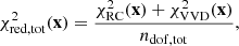 $$ \begin{aligned} \chi ^2_\mathrm{red,tot} (\mathbf{x })=\frac{\chi ^2_{\rm RC}(\mathbf{x })+\chi ^2_{\rm VVD}(\mathbf{x })}{n_\mathrm{dof,tot} }, \end{aligned} $$
