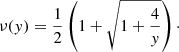 $$ \begin{aligned} \nu (y)=\frac{1}{2}\left(1+\sqrt{1+\frac{4}{y}}\right)\cdot \end{aligned} $$
