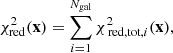 $$ \begin{aligned} \chi ^2_\mathrm{red} (\mathbf{x })=\sum _{i=1}^{N_\text{gal}}\chi ^2_{\text{ red,tot}, i}(\mathbf{x }), \end{aligned} $$