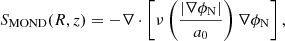$$ \begin{aligned} S_\text{MOND}(R,z)=-\nabla \cdot \left[\nu \left(\frac{\vert \nabla \phi _\mathrm{N} \vert }{a_0}\right)\nabla \phi _\mathrm{N} \right], \end{aligned} $$