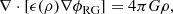 $$ \begin{aligned} \nabla \cdot [\epsilon (\rho )\nabla \phi _\text{RG}]=4\pi G \rho , \end{aligned} $$