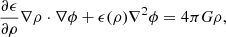$$ \begin{aligned} \frac{\partial \epsilon }{\partial \rho }\nabla \rho \cdot \nabla \phi +\epsilon (\rho )\nabla ^2\phi = 4\pi G \rho , \end{aligned} $$
