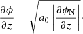 $$ \begin{aligned} \frac{\partial \phi }{\partial {z}}=\sqrt{a_0\left|\frac{\partial \phi _\mathrm{N} }{\partial {z}}\right|}\cdot \end{aligned} $$