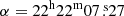 $ \alpha = 22^{\mathrm{h}} 22^{\mathrm{m}} 07{{\overset{\text{ s}}{.}}}27 $