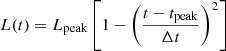 $$ \begin{aligned} L(t) = L_{\rm peak} \left[1 - \left(\frac{t - t_{\rm peak}}{\Delta t}\right)^2\right] \end{aligned} $$