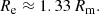 $$ \begin{aligned} R_{\rm e}\approx 1.33\,R_{\rm m}. \end{aligned} $$