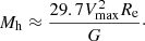 $$ \begin{aligned} M_{\rm h}\approx \frac{29.7V_{\rm max}^{2}R_{\rm e}}{G}\cdot \end{aligned} $$