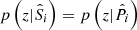 $ p\left(z|\hat{S}_i\right)=p\left(z|\hat{P}_i\right) $