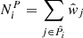 $ N^P_i=\sum_{j\in \hat{P}_i} \hat{w}_j $