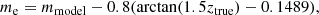 $$ \begin{aligned} m_{\rm e} = m_{\rm model} - 0.8 (\arctan (1.5 z_{\rm true}) - 0.1489), \end{aligned} $$