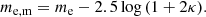$$ \begin{aligned} m_{\rm e,m} = m_{\rm e} - 2.5\log {(1+2\kappa )}. \end{aligned} $$