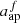 $ a^f_{\rm ap} $