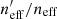 $ n^\prime_{\rm eff}/n_{\rm eff} $
