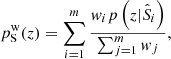 $$ \begin{aligned} p_{\rm S}^\mathrm{w}(z) = \sum _{i=1}^m\frac{w_i p\left(z|\hat{S}_i\right)}{\sum _{j=1}^m w_j}, \end{aligned} $$