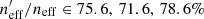 $ n^\prime_{\rm eff}/n_{\rm eff} \in {75.6,\,71.6,\,78.6}\% $