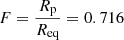 $ F=\frac{R_{\mathrm{p}}}{R_{\mathrm{eq}}}= 0.716 $