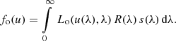 $$ \begin{aligned} f_{\rm o}(u) = \int \limits _{0}^\infty \, L_{\rm o}(u(\lambda ),\lambda ) \, R(\lambda ) \, s(\lambda ) \, \mathrm{d} \lambda . \end{aligned} $$