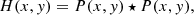 $$ \begin{aligned} H(x,{ y}) = P(x,{ y}) \star P(x,{ y}) , \end{aligned} $$