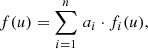 $$ \begin{aligned} f(u) = \sum \limits _{i=1}^n\, a_i \cdot f_{i}(u) , \end{aligned} $$