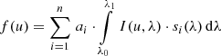 $$ \begin{aligned}&f(u) = \sum \limits _{i=1}^n\, a_i \cdot \int \limits _{\lambda _0}^{\lambda _1}\, I(u,\lambda ) \cdot s_i(\lambda )\, \mathrm{d}\lambda \end{aligned} $$