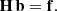 $$ \begin{aligned} \mathbf{H} \, \mathbf{b} = \mathbf{f} . \end{aligned} $$
